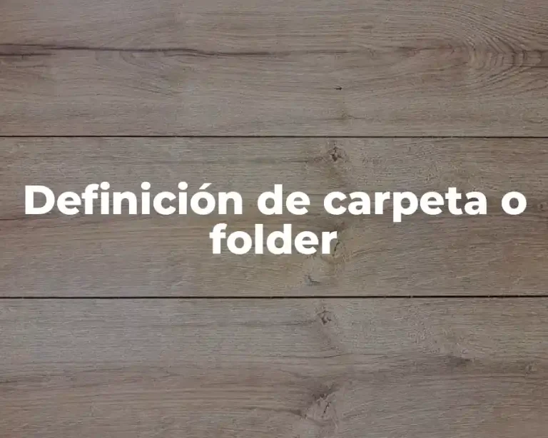 Definición de carpeta o folder