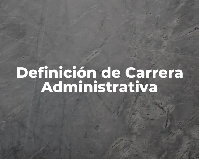 Definición de Carrera Administrativa
