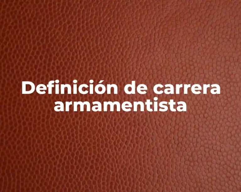 Definición de carrera armamentista