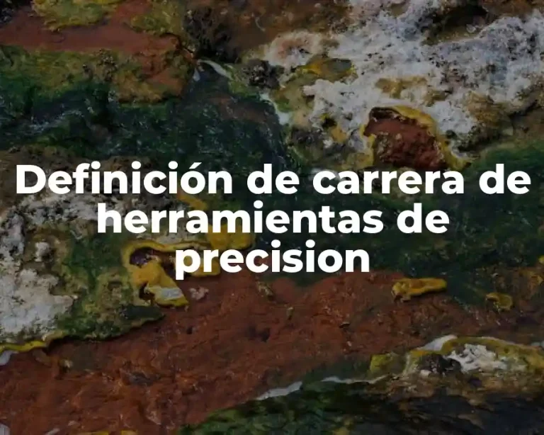 Definición de carrera de herramientas de precision