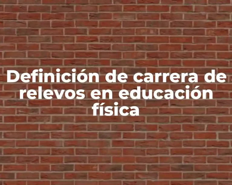 Definición de carrera de relevos en educación física