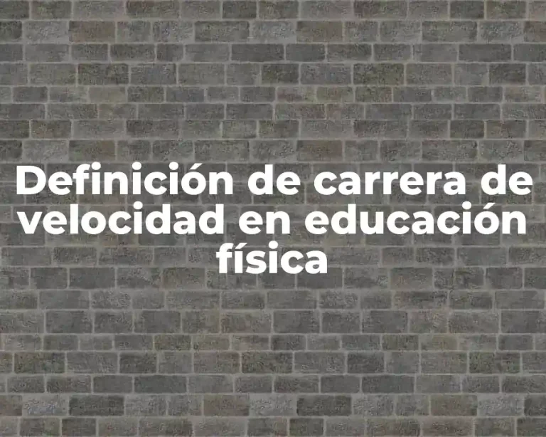 Definición de carrera de velocidad en educación física