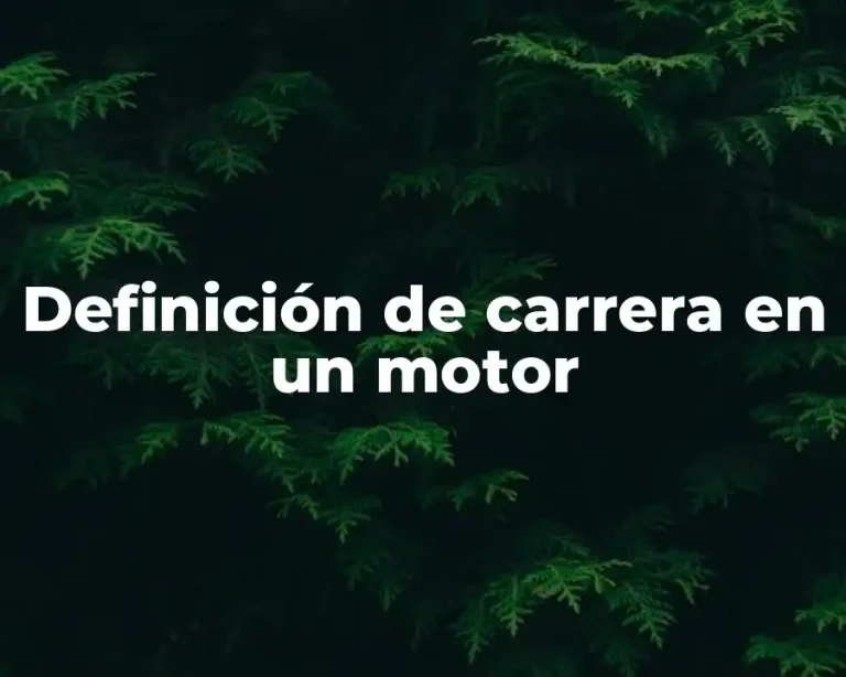 Definición de carrera en un motor