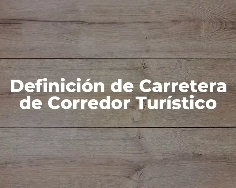 Definición de Carretera de Corredor Turístico