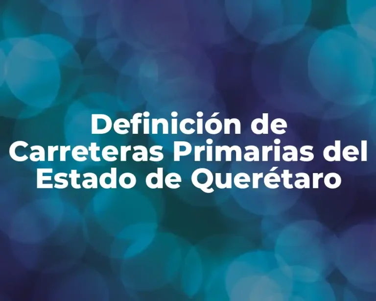 Definición de Carreteras Primarias del Estado de Querétaro