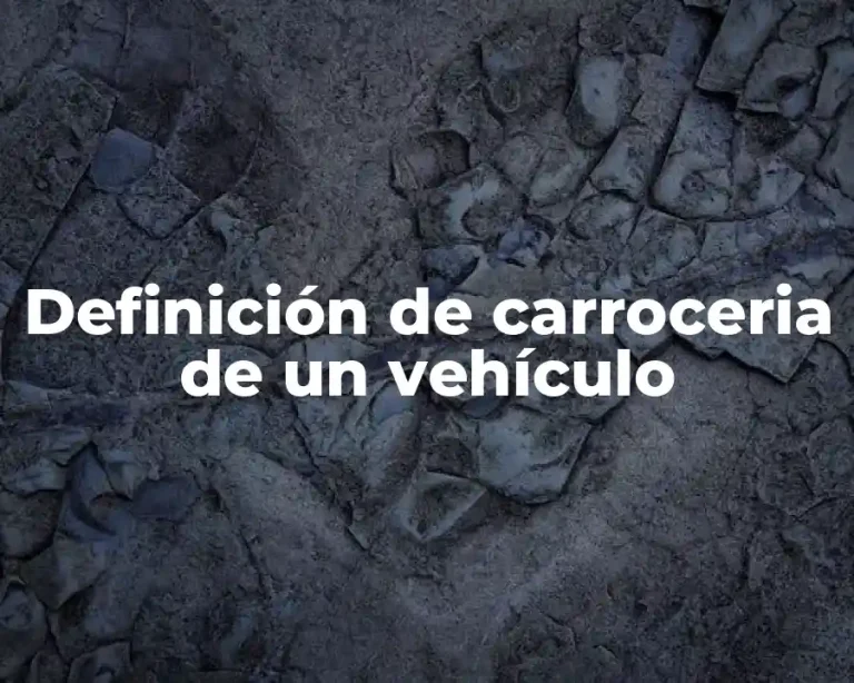 Definición de carroceria de un vehículo