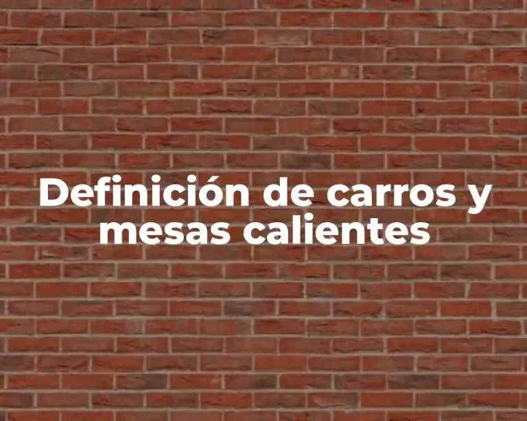 Definición de carros y mesas calientes