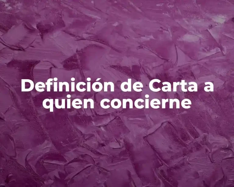 Definición de Carta a quien concierne