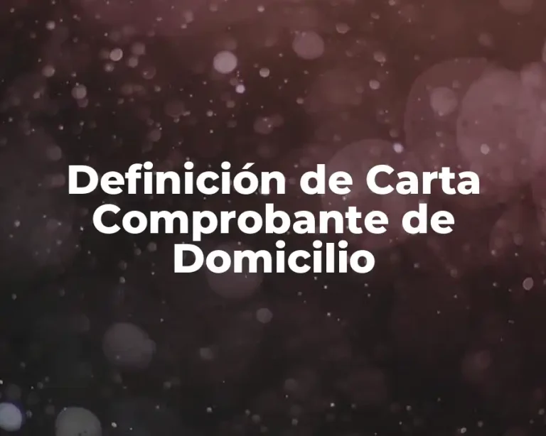 Definición de Carta Comprobante de Domicilio