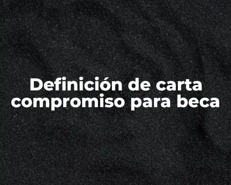 Definición de carta compromiso para beca