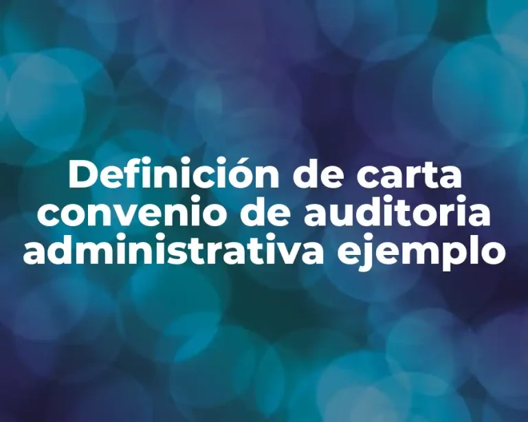 Definición de carta convenio de auditoria administrativa ejemplo