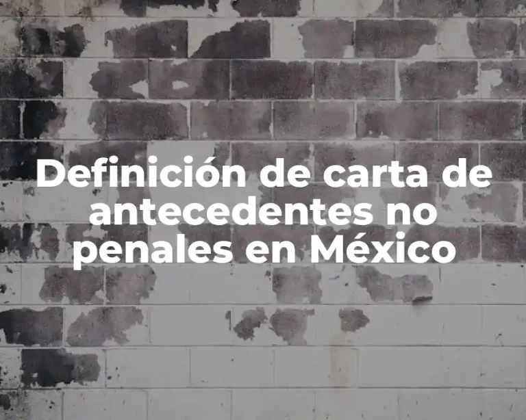 Definición de carta de antecedentes no penales en México