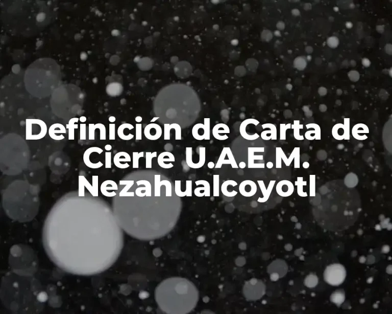 Definición de Carta de Cierre U.A.E.M. Nezahualcoyotl
