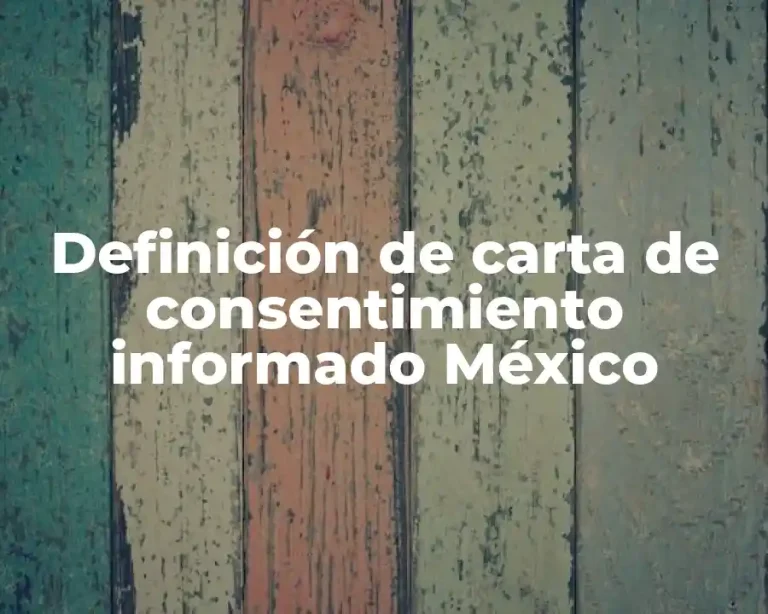 Definición de carta de consentimiento informado México