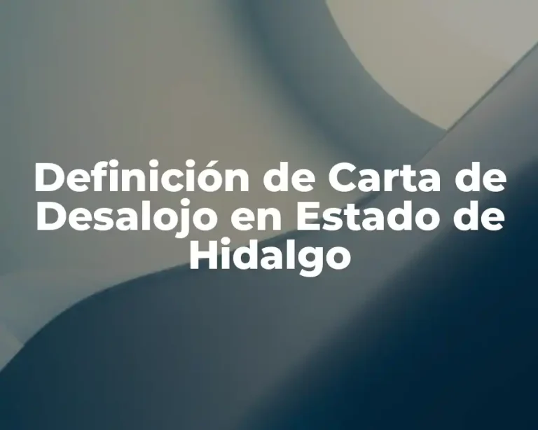 Definición de Carta de Desalojo en Estado de Hidalgo