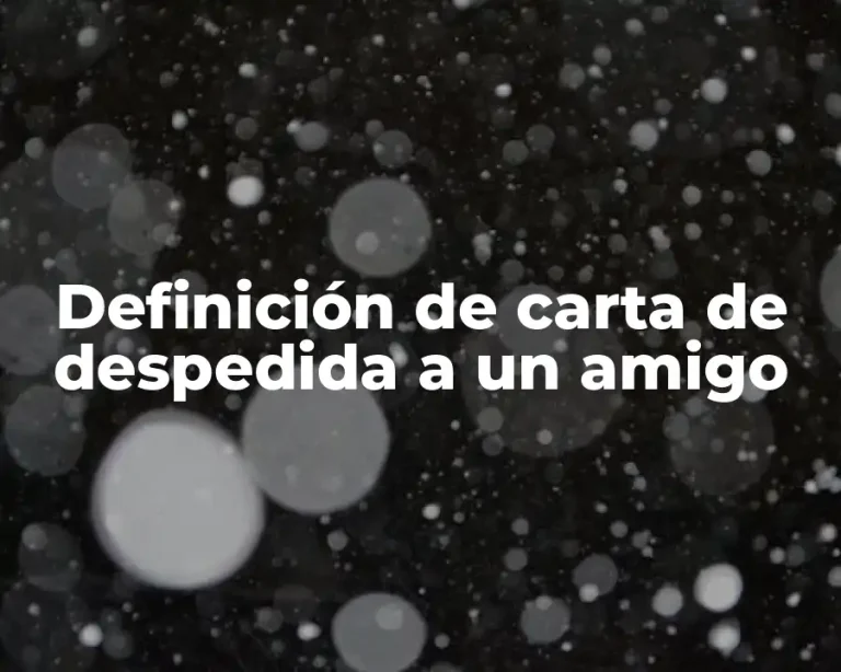 Definición de carta de despedida a un amigo