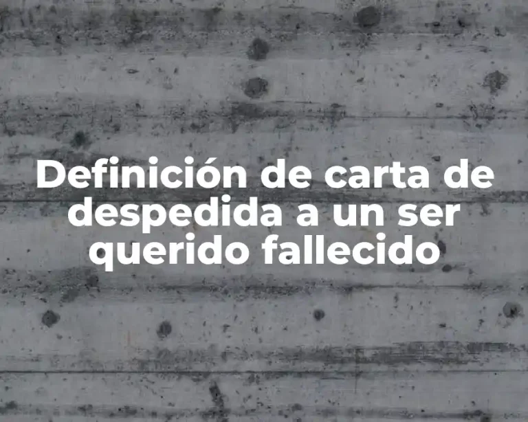 Definición de carta de despedida a un ser querido fallecido