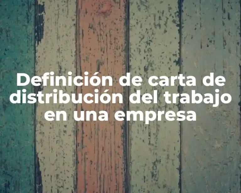 Definición de carta de distribución del trabajo en una empresa