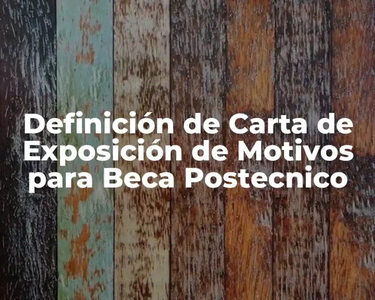 Definición de Carta de Exposición de Motivos para Beca Postecnico