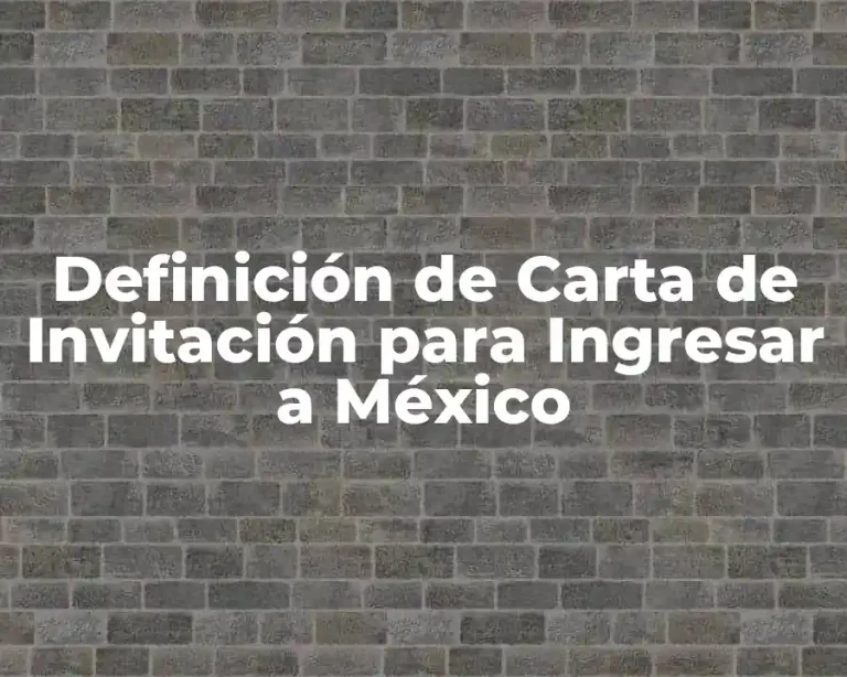 Definición de Carta de Invitación para Ingresar a México