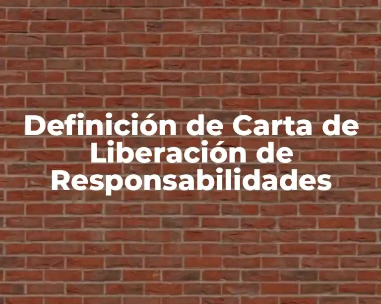 Definición de Carta de Liberación de Responsabilidades