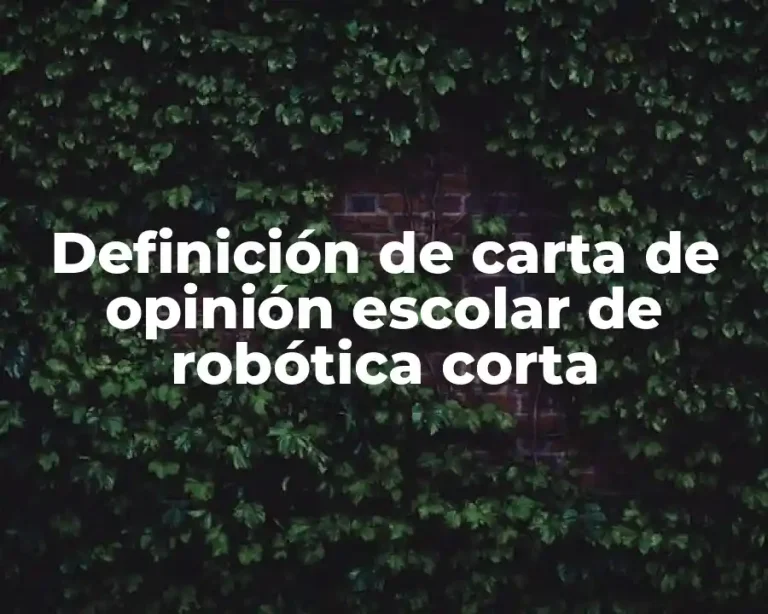 Definición de carta de opinión escolar de robótica corta