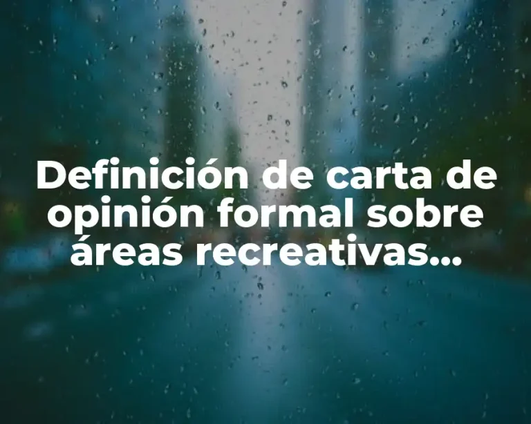 Definición de carta de opinión formal sobre áreas recreativas primaria