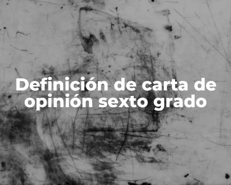 Definición de carta de opinión sexto grado