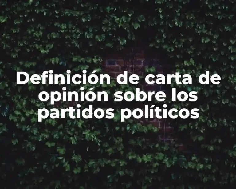 Definición de carta de opinión sobre los partidos políticos