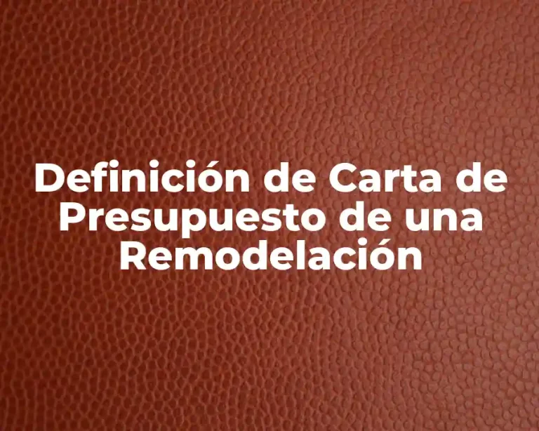 Definición de Carta de Presupuesto de una Remodelación
