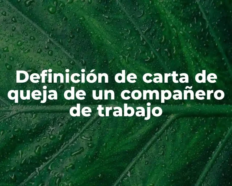 Definición de carta de queja de un compañero de trabajo