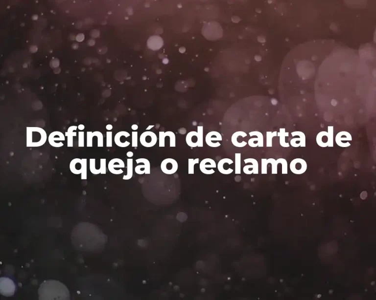 Definición de carta de queja o reclamo