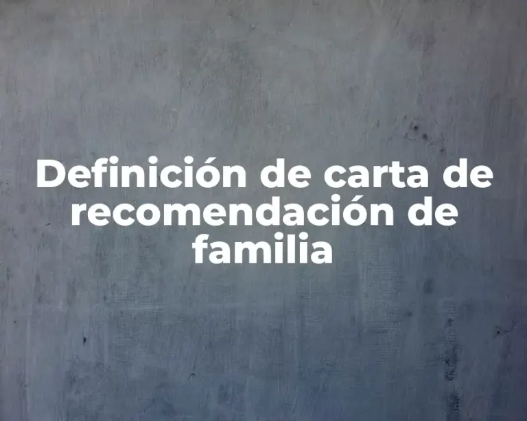 Definición de carta de recomendación de familia