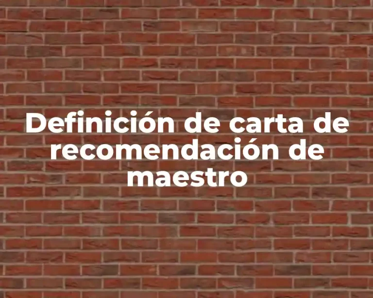 Definición de carta de recomendación de maestro