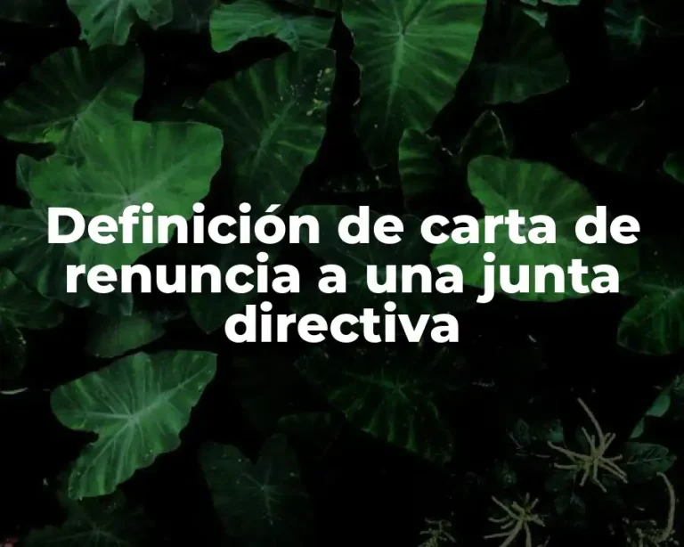 Definición de carta de renuncia a una junta directiva
