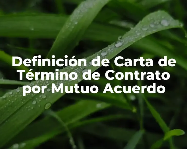 Definición de Carta de Término de Contrato por Mutuo Acuerdo