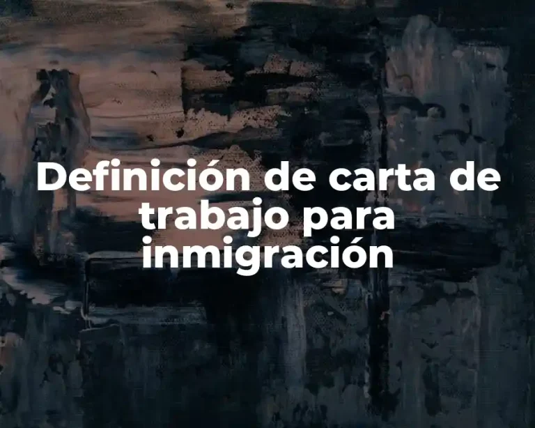 Definición de carta de trabajo para inmigración