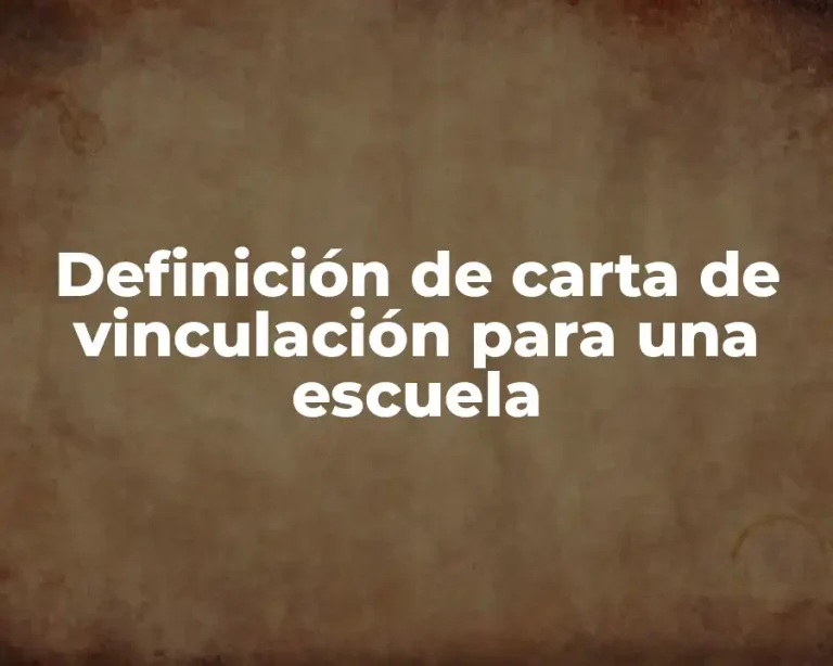 Definición de carta de vinculación para una escuela
