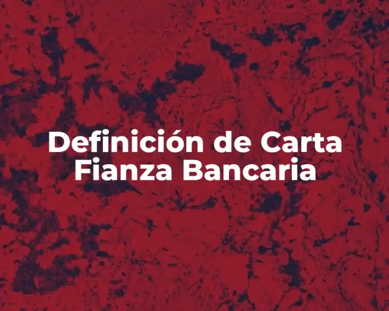 Definición de Carta Fianza Bancaria
