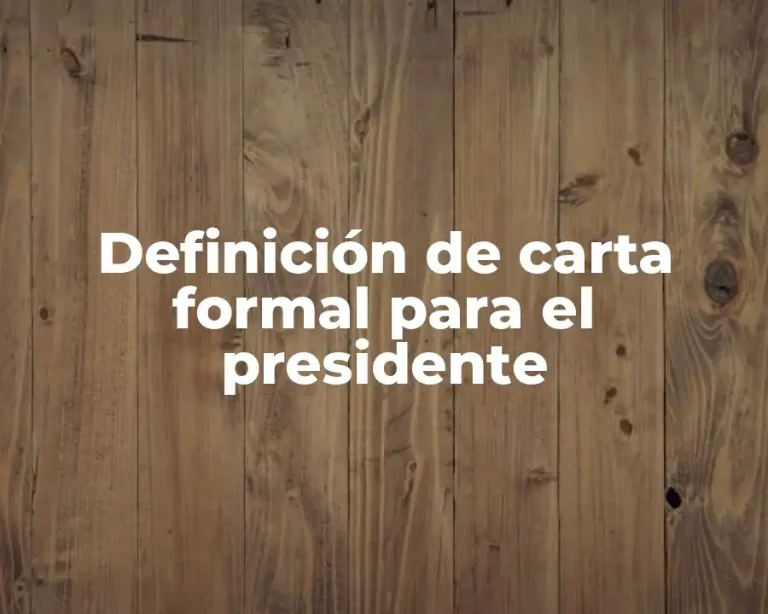 Definición de carta formal para el presidente