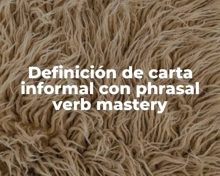 Definición de carta informal con phrasal verb mastery