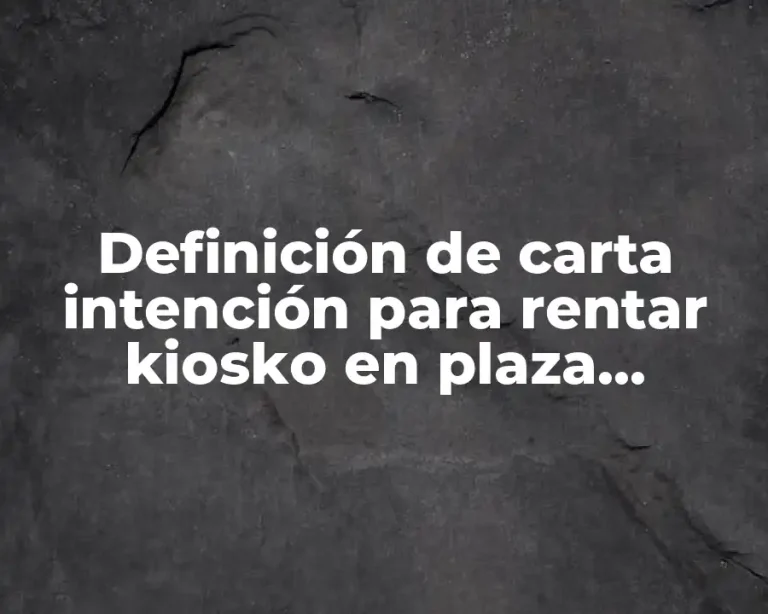 Definición de carta intención para rentar kiosko en plaza comercial