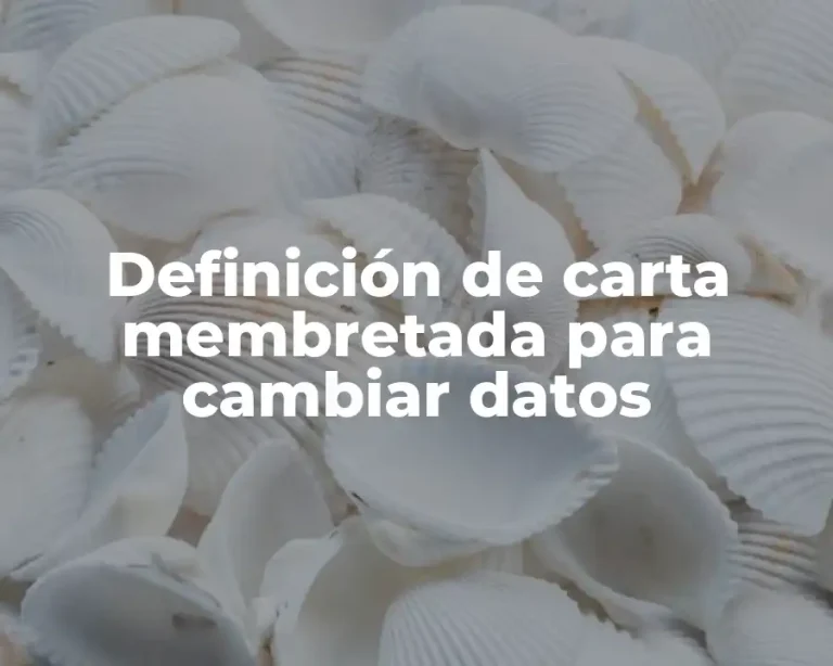 Definición de carta membretada para cambiar datos