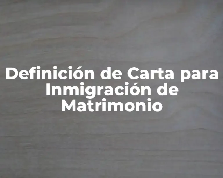 Definición de Carta para Inmigración de Matrimonio