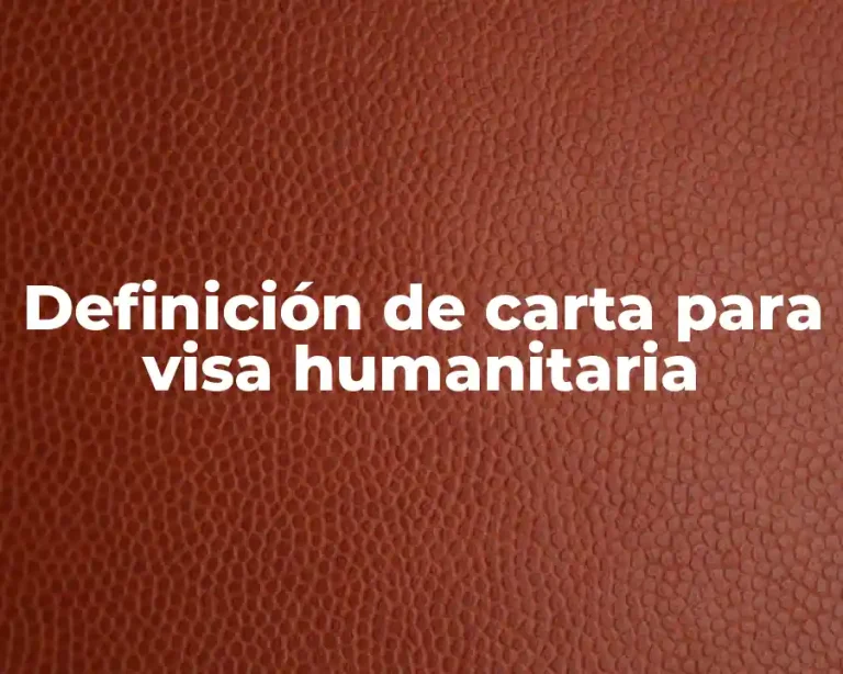 Definición de carta para visa humanitaria