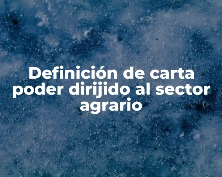 Definición de carta poder dirijido al sector agrario