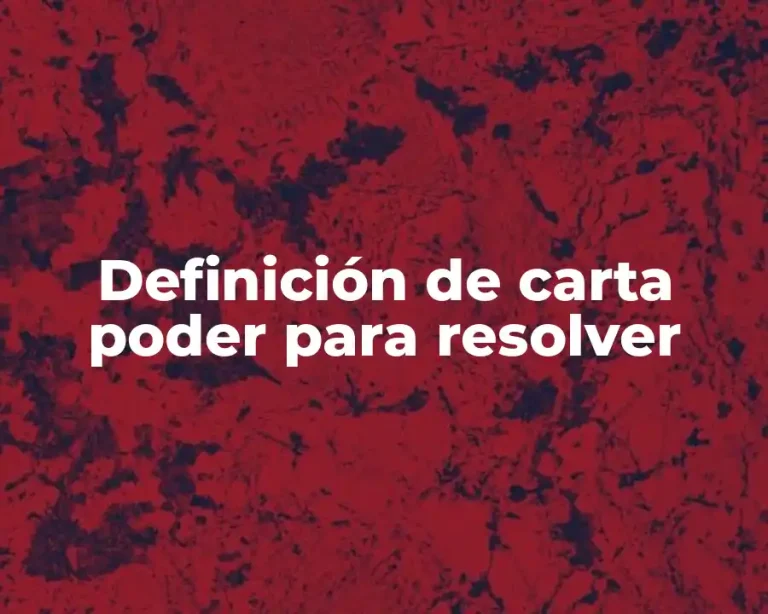 Definición de carta poder para resolver