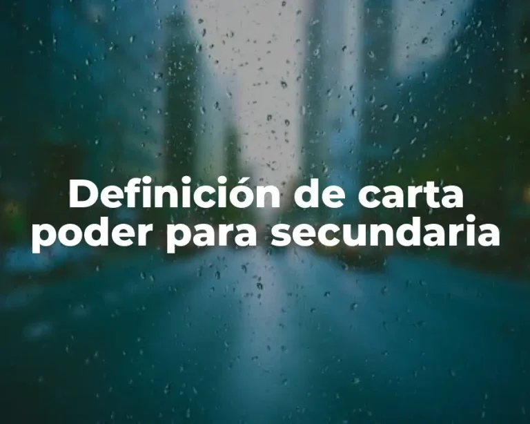 Definición de carta poder para secundaria