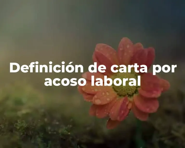 Definición de carta por acoso laboral