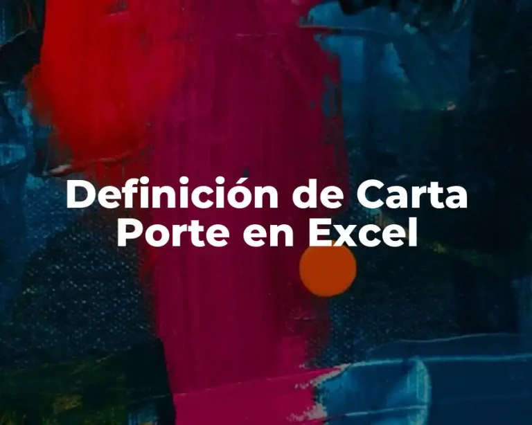 Definición de Carta Porte en Excel